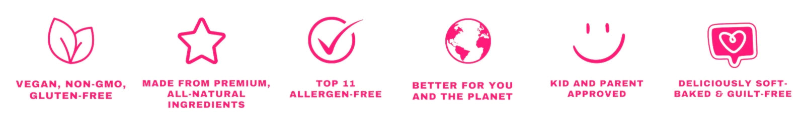 Graphic calling out Vegan, Non-GMO, Gluten-Free, Made from premium, all-natural ingredients, Top 11 allergen-free, Better for you and the planet, Kid and parent approved, Deliciously soft-baked &amp; guilt-free